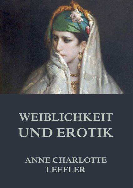 Weiblichkeit und Erotik (eBook, ePUB) Weiblichkeit und Erotik (eBook, ePUB)