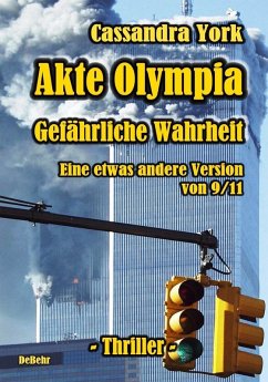 Akte Olympia - Gefährliche Wahrheit - Eine etwas andere Version von 9/11 (eBook, ePUB) - York, Cassandra