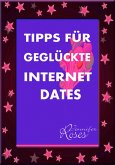 TIPPS FÜR GEGLÜCKTE INTERNET DATES (eBook, ePUB)