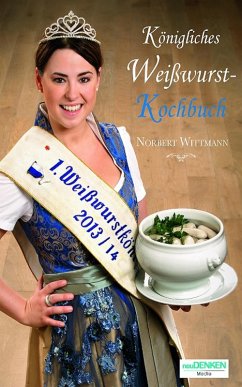 Königliches Weißwurst-Kochbuch (eBook, ePUB) - Wittmann, Norbert