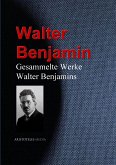 Gesammelte Werke Walter Benjamins (eBook, ePUB)