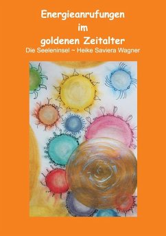 Energieanrufungen im goldenen Zeitalter (eBook, ePUB) - Wagner, Heike Saviera