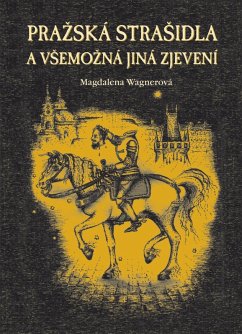 Prazská straSidla a vSemozná jiná zjevení (eBook, ePUB) - Wagnerová, Magdalena