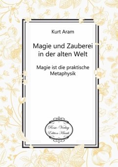 Magie und Zauberei in der alten Welt - Aram, Kurt