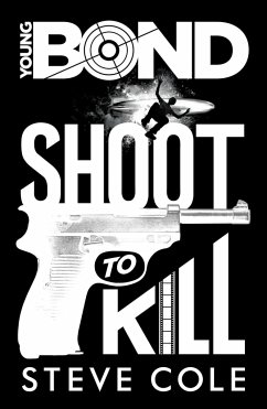 Young Bond: Shoot to Kill - Cole, Steve