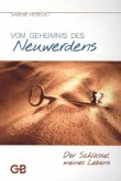 Vom Geheimnis des Neuwerdens Vom Geheimnis des Neuwerdens