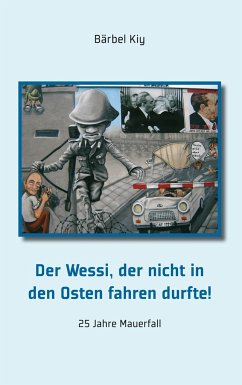 Der Wessi, der nicht in den Osten fahren durfte! - Kiy, Bärbel