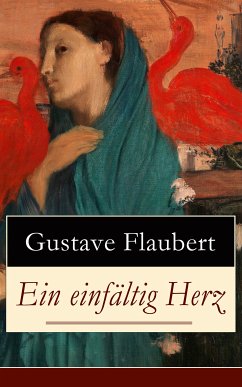 Ein einfältig Herz (eBook, ePUB) - Flaubert, Gustave