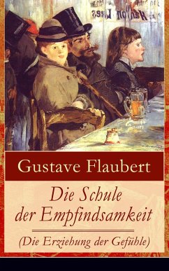 Die Schule der Empfindsamkeit (Die Erziehung der Gefühle) (eBook, ePUB) - Flaubert, Gustave