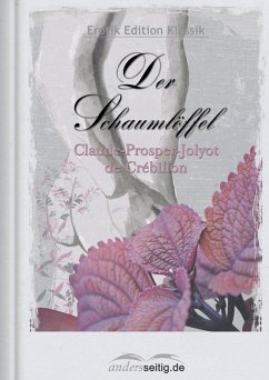 Der Schaumlöffel (eBook, ePUB) - de Crébillon, Claude-Prosper-Jolyot