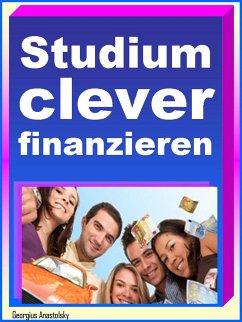 Studium clever finanzieren (eBook, ePUB) - Anastolsky, Georgius