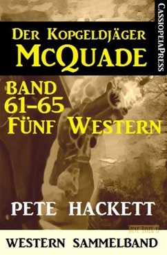 Der Kopfgeldjäger McQuade, Band 61-65: Fünf Western (eBook, ePUB) - Hackett, Pete