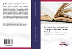 Modelo educativo en el ámbito hospitalario Fundación Carolina Labra R - Riquelme A., Sylvia;Ferreira, Marianela;Violant Holz, Verónica