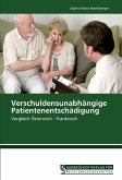 Verschuldensunabhängige Patientenentschädigung Verschuldensunabhängige Patientenentschädigung