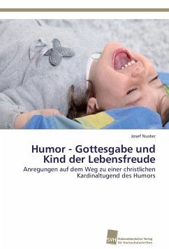 Humor - Gottesgabe und Kind der Lebensfreude - Nuster, Josef