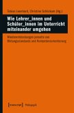 Wie Lehrer_innen und Schüler_innen im Unterricht miteinander umgehen
