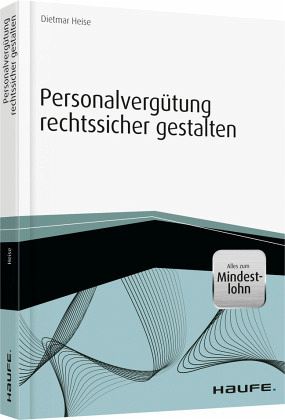 Personalvergütung rechtssicher gestalten Personalvergütung rechtssicher gestalten