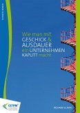 Wie man mit Geschick und Ausdauer ein Unternehmen kaputt macht (eBook, PDF)