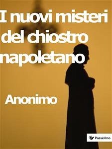 I nuovi misteri del chiostro napoletano (eBook, ePUB) - Anonimo