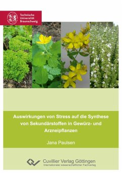 Auswirkungen von Stress auf die Synthese von Sekundärstoffen in Gewürz- und Arzneipflanzen - Paulsen, Jana