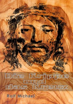 Die Krippe und das Kreuz (eBook, ePUB) - Michael, Rolf