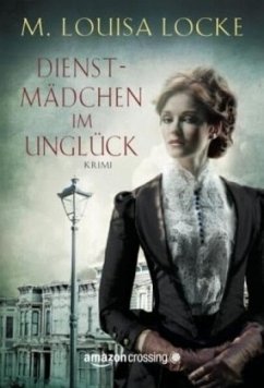 Dienstmädchen im Unglück - Locke, M. Louisa