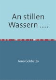 An stillen Wassern ..... (eBook, ePUB)