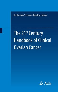 The 21st Century Handbook of Clinical Ovarian Cancer - Tewari, Krishnansu;Monk, Bradley