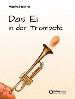 Das Ei in der Trompete (eBook, PDF) - Richter, Manfred