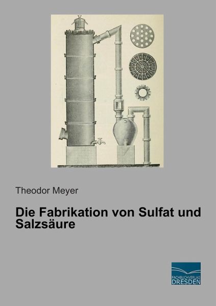 Die Fabrikation von Sulfat und Salzsäure Die Fabrikation von Sulfat und Salzsäure
