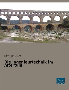 Die Ingenieurtechnik im Altertum - Merckel, Curt