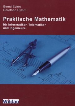 Praktische Mathematik für Informatiker, Telematiker und Ingenieure - Eylert, Bernd; Eylert, Dorothee