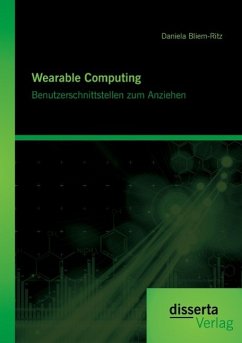 Wearable Computing. Benutzerschnittstellen zum Anziehen - Bliem-Ritz, Daniela