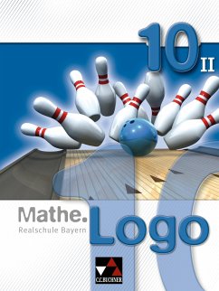 Mathe.Logo 10/II Realschule Bayern - Gilg, Andreas;Mühlbauer, Evelyn;Schüßler, Andreas;Kleine, Michael;Weixler, Patricia