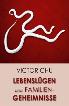 Lebenslügen und Familiengeheimnisse (eBook, ePUB) - Chu, Dr. Victor