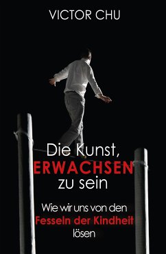 Die Kunst, erwachsen zu sein (eBook, ePUB) - Chu, Dr. Victor