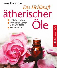 Die Heilkraft ätherischer Öle (eBook, ePUB) - Dalichow, Irene