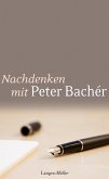 Nachdenken mit Peter Bachér (eBook, ePUB)
