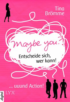 Maybe You? Entscheide sich, wer kann! ... und Action! (eBook, ePUB) - Brömme, Tina