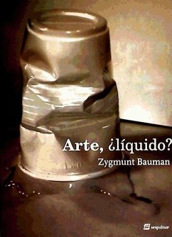 Arte, ¿líquido? - Bauman, Zygmunt
