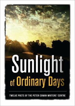 Sunlight of Ordinary Days (eBook, ePUB) - Centre, Twelve Poets of the Peter Cowan Writers'