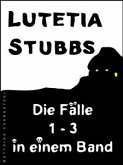 Lutetia Stubbs: Die Fälle 1 - 3 in einem Band (eBook, ePUB)