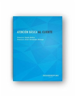 Atención básica al cliente : comunicación efectiva en la empresa - Hernández Bermejo, Francisco Javier; Tejada Molina, Francisco