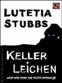Lutetia Stubbs: KellerLeichen und wie man sie nicht entsorgt (eBook, ePUB)