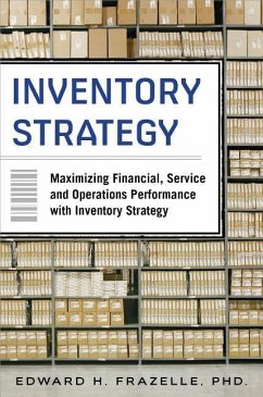 Inventory Strategy: Maximizing Financial, Service and Operations Performance with Inventory Strategy - Frazelle, Edward H