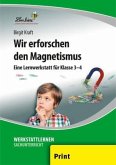 Wir erforschen den Magnetismus Wir erforschen den Magnetismus