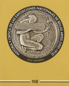Historia y critica de las exposiciones nacionales de bellas artes, 1901-1915 - Caparrós Masegosa, María Dolores