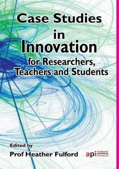 Case Studies in Innovation for Researchers, Teachers and Students - Fulford, Heather; European Conference on Innovation and En