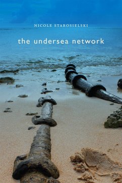 The Undersea Network - Starosielski, Nicole