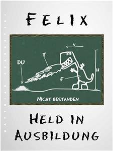 Felix - Held in Ausbildung (eBook, ePUB) - Czarnetzki, Matthias